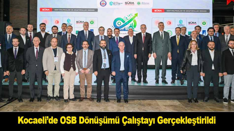 Kocaeli’de OSB Dönüşümü Çalıştayı Gerçekleştirildi