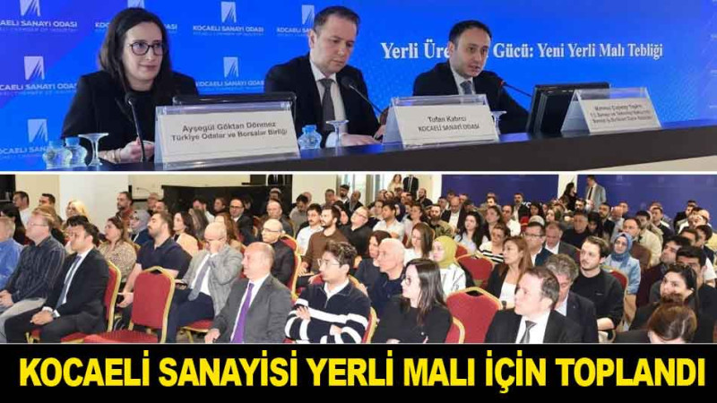 	KOCAELİ SANAYİSİ YERLİ MALI İÇİN TOPLANDI